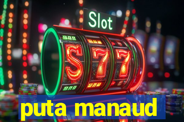 puta manaud